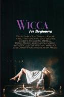 WICCA FOR BEGINNERS: EVERYTHING YOU SHOU di SALLY MAGIC edito da LIGHTNING SOURCE UK LTD