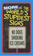 More Of The World's Stupidest Signs edito da Michael O'mara Books Ltd