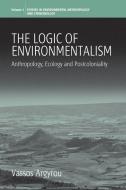 The Logic of Environmentalism: Anthropology, Ecology and Postcoloniality di Vassos Argyrou edito da BERGHAHN BOOKS INC