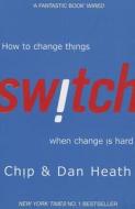 Switch di Chip Heath, Dan Heath edito da Random House UK Ltd