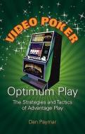 Video Poker Optimum Play: The Strategies and Tactics of Advantage Play di Dan Paymar edito da CONJELCO LLC
