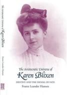 The Aristocratic Universe of Karen Blixen di Frantz Leander Hansen edito da Sussex Academic Press