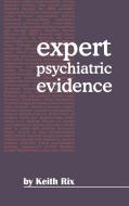 Expert Psychiatric Evidence di Keith Rix edito da Cambridge University Press