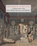 The Museum by the Park: 14 Queen Anne's Gate di Max Bryant edito da Paul Holberton Publishing