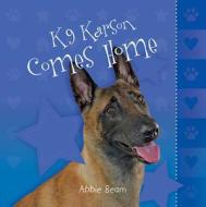 K9 Karson Comes Home di Abbie Beam edito da Orange Frazer Press