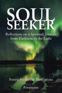 Soul Seeker di Perspectus edito da Balboa Press