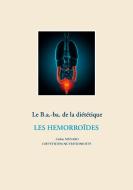 Le b.a-ba de la diététique pour les hémorroïdes di Cédric Menard edito da Books on Demand