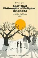 Analytical Philosophy of Religion in Canada di Mostafa Faghfoury edito da University of Ottawa Press
