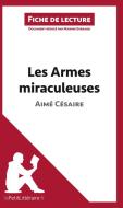 Ebook Les Armes miraculeuses de Aimé Césaire (Fiche de lecture) di lePetitLitteraire, Marine Everard edito da lePetitLitteraire.fr