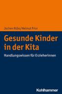 Gesunde Kinder in der Kita di Jochen Rübo, Helmut Prior edito da Kohlhammer W.