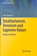 Totalitarianism, Terrorism and Supreme Values di Peter Bernholz edito da Springer International Publishing