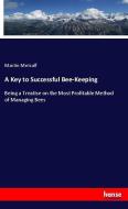 A Key to Successful Bee-Keeping di Martin Metcalf edito da hansebooks