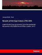 Records of the Cape Colony 1793-1831 di George Mccall Theal edito da hansebooks