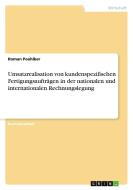 Umsatzrealisation von kundenspezifischen Fertigungsaufträgen in der nationalen und internationalen Rechnungslegung di Roman Poehlker edito da GRIN Verlag