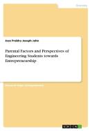 Parental Factors and Perspectives of Engineering Students towards Entrepreneurship di Jose Prabhu Joseph John edito da GRIN Verlag