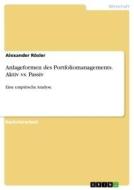 Anlageformen des Portfoliomanagements. Aktiv vs. Passiv di Alexander Rösler edito da GRIN Verlag