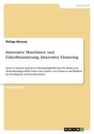 Innovative Maschinen- und Güterfinanzierung. Innovative Financing di Philipp Sbresny edito da GRIN Verlag