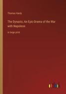 The Dynasts; An Epic-Drama of the War with Napoleon di Thomas Hardy edito da Outlook Verlag