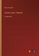 Charles Lamb;  A Memoir di Barry Cornwall edito da Outlook Verlag
