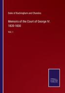 Memoirs of the Court of George IV. 1820-1830 di Duke Of Buckingham And Chandos edito da Salzwasser-Verlag