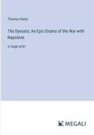 The Dynasts; An Epic-Drama of the War with Napoleon di Thomas Hardy edito da Megali Verlag