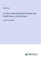 La Terre; Histoire Naturelle Et Sociale d'une Famille Sous Le Second Empire di Émile Zola edito da Megali Verlag
