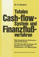 Totales Cash-flow-System und Finanzflußverfahren di Helmut Neubert edito da Gabler Verlag