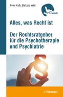 Alles, was Recht ist. Der Rechtsratgeber für die Psychotherapie und Psychiatrie di Peter Kalb, Barbara Wild edito da SCHATTAUER
