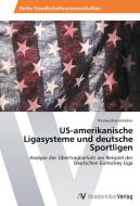 US-amerikanische Ligasysteme und deutsche Sportligen di Thomas Brandstädter edito da AV Akademikerverlag