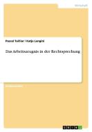 Das Arbeitszeugnis in der Rechtsprechung di Katja Langini, Pascal Tailliar edito da GRIN Publishing