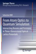 From Atom Optics to Quantum Simulation di Sebastian Will edito da Springer Berlin Heidelberg