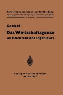 Das Wirtschaftsganze im Blickfeld des Ingenieurs di Otto Goebel edito da Springer Berlin Heidelberg