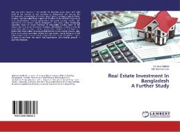 Real Estate Investment In Bangladesh A Further Study di Naheem Mahtab, Md. Nazmul Islam edito da LAP Lambert Academic Publishing