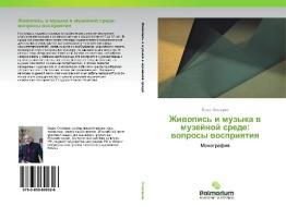Zhiwopis' i muzyka w muzejnoj srede: woprosy wospriqtiq di Boris Stolqrow edito da Palmarium Academic Publishing