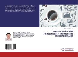 Theory of Noise with Applications: A Practical and Theoretical Guide di Mirzakhmet Syzdykov edito da LAP Lambert Academic Publishing
