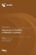 Advances in Stability of Metallic Implants edito da MDPI AG