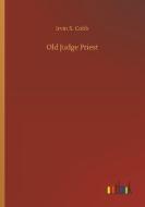 Old Judge Priest di Irvin S. Cobb edito da Outlook Verlag
