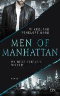 Men of Manhattan - My Best Friend's Sister di Penelope Ward Keeland edito da LYX