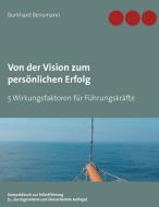 Von der Vision zum persönlichen Erfolg di Burkhard Bensmann edito da Books on Demand