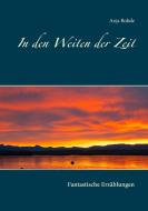 In den Weiten der Zeit di Anja Rohde edito da Books on Demand