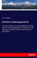 Natürliche Schöpfungsgeschichte di Ernst Haeckel edito da hansebooks