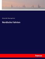 Nordische Fahrten di Alexander Baumgartner edito da hansebooks