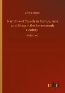 Narrative of Travels in Europe, Asia and Africa in the Seventeenth Century di Evliyá Efendí edito da Outlook Verlag
