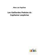Les Gaillardes Poésies dz Capitaine Lasphrise di Marc de Papillon edito da Outlook Verlag