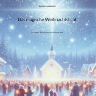 Das magische Weihnachtslicht di Kathrin Landsdorfer edito da Books on Demand