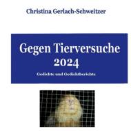 Gegen Tierversuche 2024 di Christina Gerlach-Schweitzer edito da Books on Demand