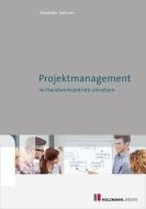 Projektmanagement im Handwerksbetrieb umsetzen di Alexander Spitzner edito da Holzmann Medien