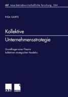 Kollektive Unternehmensstrategie di Insa Sjurts edito da Deutscher Universitätsverlag