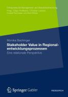 Stakeholder Value in Regionalentwicklungsprozessen di Monika Bachinger edito da Gabler, Betriebswirt.-Vlg
