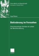 Behinderung im Fernsehen di Ingo Bosse edito da Deutscher Universitätsverlag